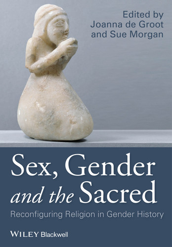 Sex, Gender and the Sacred: Reconfiguring Religion in Gender History (Gender and History Special Issues) book cover by 