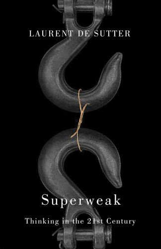 Superweak: Thinking in the 21st Century book cover by Laurent de Sutter