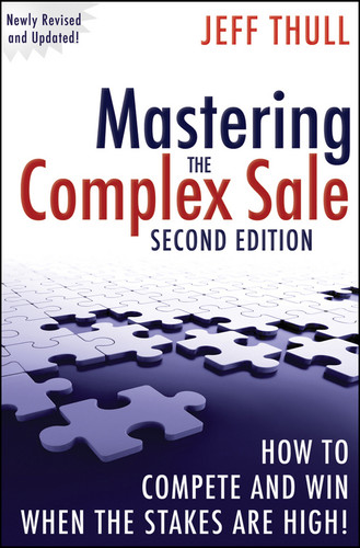 Mastering the Complex Sale: How to Compete and Win When the Stakes are High! book cover by Jeff Thull