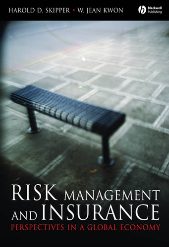 Risk Management and Insurance: Perspectives in a Global Economy book cover by Harold D. Skipper, W. Jean Kwon