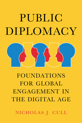 Public Diplomacy: Foundations for Global Engagement in the Digital Age (Contemporary Political Communication) book cover by Nicholas J. Cull