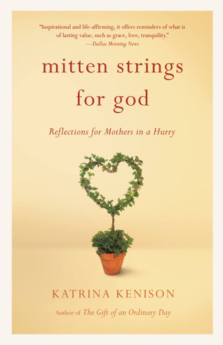 Mitten Strings for God: Reflections  for Mothers in a Hurry book cover by Katrina Kenison