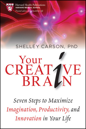 Your Creative Brain: Seven Steps to Maximize Imagination, Productivity, and Innovation in Your Life (Harvard Health Publications) book cover by Shelley Carson