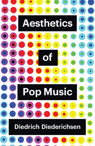 Aesthetics of Pop Music (Theory Redux) book cover by Diedrich Diederichsen