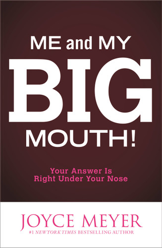 Me and My Big Mouth!: Your Answer Is Right Under Your Nose book cover by Joyce Meyer