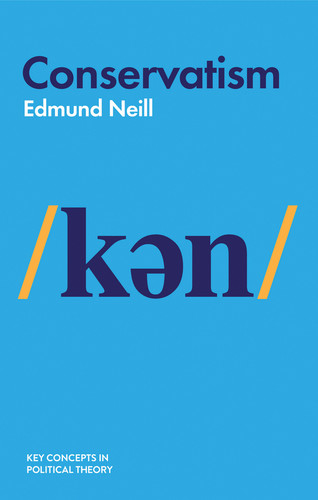 Conservatism (Key Concepts in Political Theory) book cover by Edmund Neill