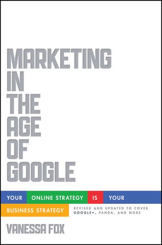 Marketing in the Age of Google, Revised and Updated: Your Online Strategy IS Your Business Strategy book cover by Vanessa Fox