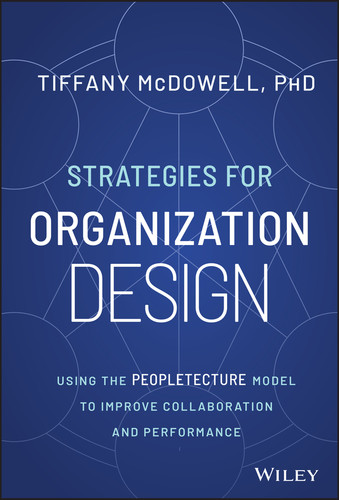 Strategies for Organization Design: Using the Peopletecture Model to Improve Collaboration and Performance book cover by Tiffany McDowell
