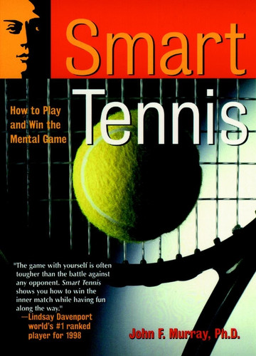 Smart Tennis: How to Play and Win the Mental Game book cover by John F. Murray