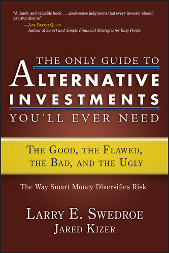 The Only Guide to Alternative Investments You'll Ever Need: The Good, the Flawed, the Bad, and the Ugly (Bloomberg) book cover by Larry E. Swedroe, Jared Kizer