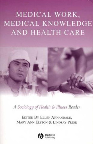 Medical Work, Medical Knowledge and Health Care: A Sociology of Health and Illness Reader (Sociology of Health and Illness Monographs) book cover by 