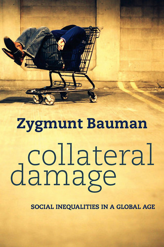 Collateral Damage: Social Inequalities in a Global Age book cover by Zygmunt Bauman