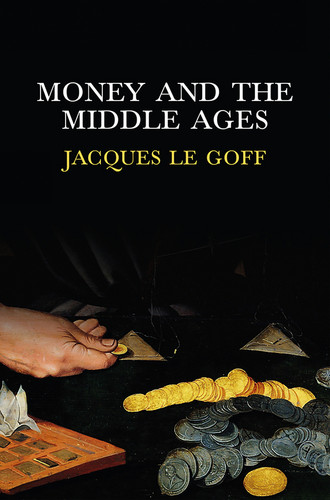 Money and the Middle Ages book cover by Jacques Le Goff