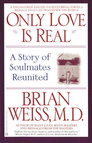 Only Love Is Real: A Story of Soulmates Reunited book cover by Brian Weiss