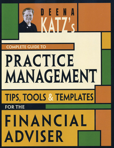 Deena Katz's Complete Guide to Practice Management: Tips, Tools, and Templates for the Financial Adviser (Bloomberg Financial) book cover by Deena B. Katz