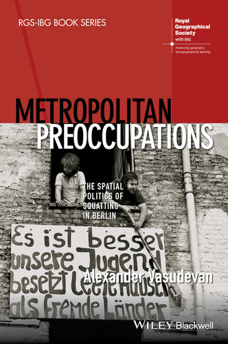 Metropolitan Preoccupations: The Spatial Politics of Squatting in Berlin (RGS-IBG Book Series) book cover by Alexander Vasudevan