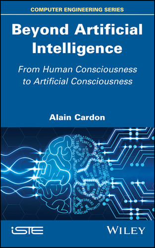 Beyond Artificial Intelligence: From Human Consciousness to Artificial Consciousness book cover by Alain Cardon