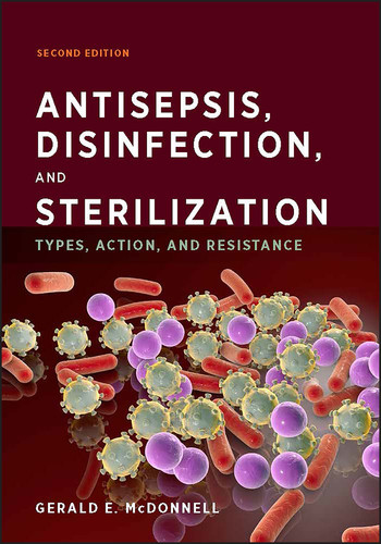 Antisepsis, Disinfection, and Sterilization: Types, Action, and Resistance (ASM Books) book cover by Gerald E. McDonnell