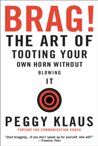 Brag!: The Art of Tooting Your Own Horn without Blowing It book cover by Peggy Klaus