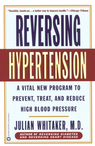 Reversing Hypertension: A Vital New Program to Prevent, Treat, and Reduce High Blood Pressure book cover by Julian Whitaker