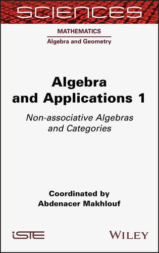 Algebra and Applications 1: Non-associative Algebras and Categories book cover by Abdenacer Makhlouf
