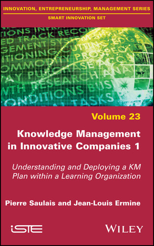 Knowledge Management in Innovative Companies 1: Understanding and Deploying a KM Plan within a Learning Organization book cover by Pierre Saulais, Jean-Louis Ermine