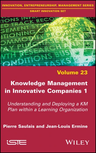 Knowledge Management in Innovative Companies 1: Understanding and Deploying a KM Plan within a Learning Organization book cover by Pierre Saulais, Jean-Louis Ermine