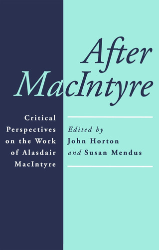 After MacIntyre: Critical Perspectives on the Work of Alisdair MacIntyre book cover by 