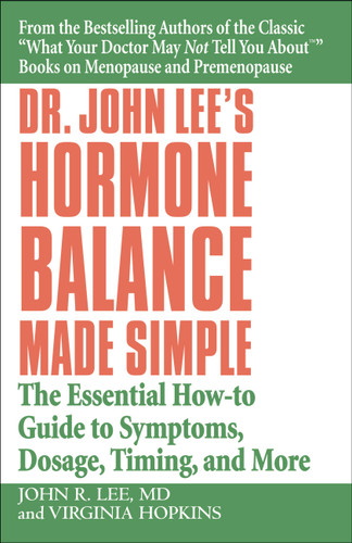 Dr. John Lee's Hormone Balance Made Simple: The Essential How-to Guide to Symptoms, Dosage, Timing, and More book cover by John R. Lee, Virginia Hopkins