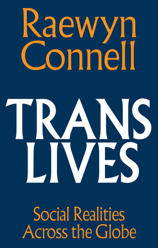Trans Lives: Social Realities Across the Globe book cover by Raewyn Connell