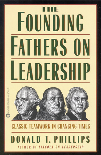 The Founding Fathers on Leadership: Classic Teamwork in Changing Times book cover by Donald T. Phillips
