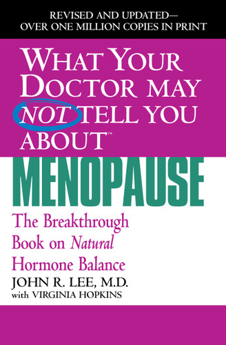 What Your Doctor May Not Tell You About Menopause (TM): The Breakthrough Book on Natural Hormone Balance book cover by Virginia Hopkins, John R. Lee