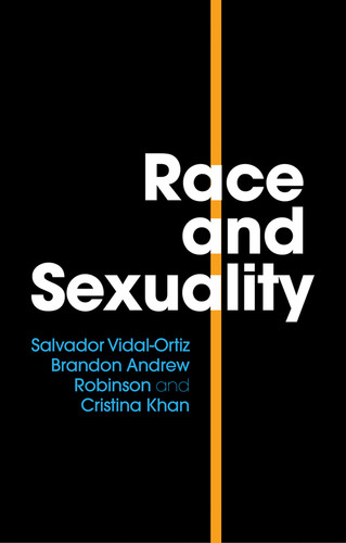 Race and Sexuality book cover by Salvador Vidal-Ortiz, Brandon Andrew Robinson, Cristina Khan