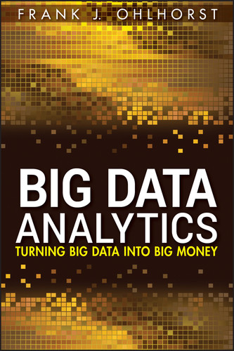 Big Data Analytics: Turning Big Data into Big Money (Wiley and SAS Business Series) book cover by Frank J. Ohlhorst