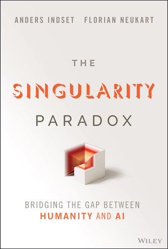 The Singularity Paradox: Bridging the Gap Between Humanity and AI book cover by Anders Indset, Florian Neukart