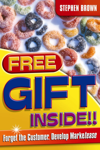Free Gift Inside!!: Forget the Customer. Develop Marketease book cover by Stephen Brown