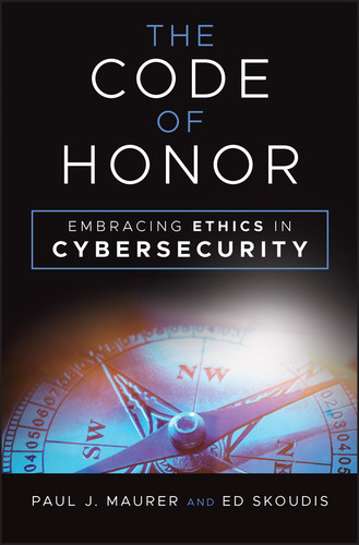The Code of Honor: Embracing Ethics in Cybersecurity book cover by Paul J. Maurer, Ed Skoudis