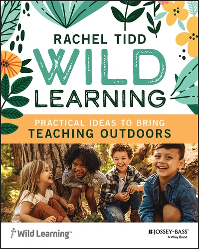 Wild Learning: Practical Ideas to Bring Teaching Outdoors book cover by Rachel Tidd