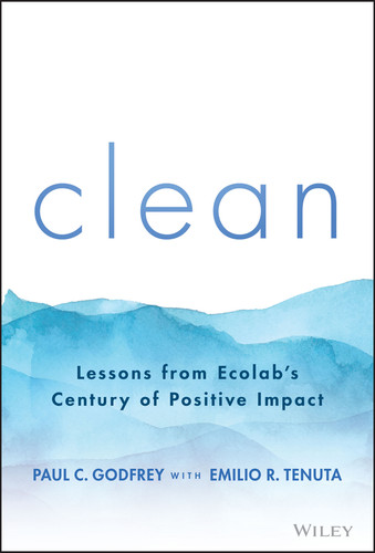 Clean: Lessons from Ecolab's Century of Positive Impact book cover by Paul C. Godfrey, Emilio R. Tenuta