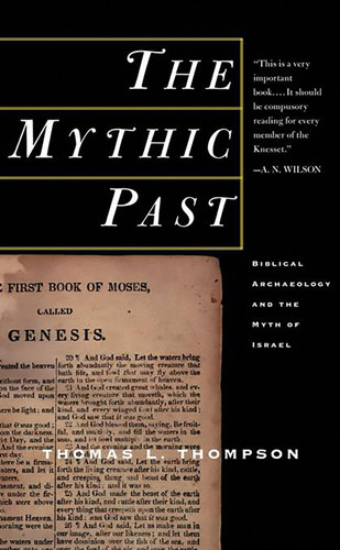 The Mythic Past: Biblical Archaeology And The Myth Of Israel book cover by Thomas L Thompson