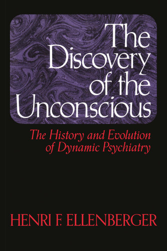 The Discovery of the Unconscious: The History and Evolution of Dynamic Psychiatry book cover by Henri F. Ellenberger