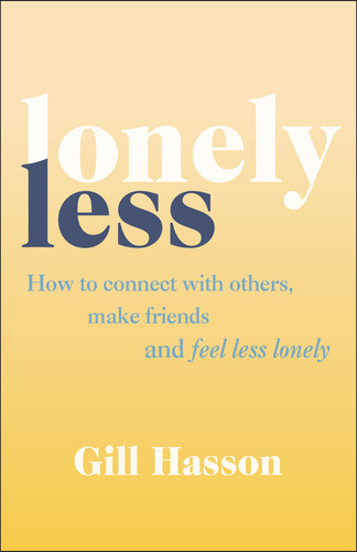 Lonely Less: How to Connect with Others, Make Friends and Feel Less Lonely book cover by Gill Hasson