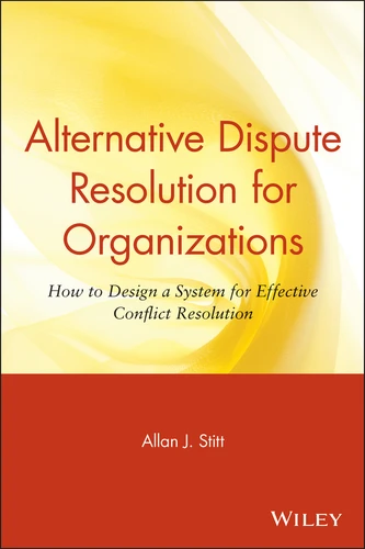 Alternative Dispute Resolution for Organizations: How to Design a System for Effective Conflict Resolution book cover by Allan J. Stitt