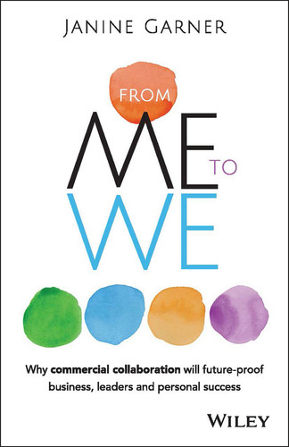 From Me to We: Why Commercial Collaboration Will Future-proof Business, Leaders and Personal Success book cover by Janine Garner
