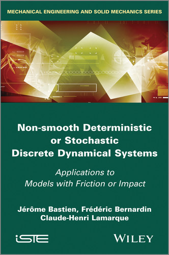 Non-Smooth Deterministic or Stochastic Discrete Dynamical Systems: Applications to Models with Friction or Impact book cover by Jerome Bastien, Frederic Bernardin, Claude-Henri Lamarque
