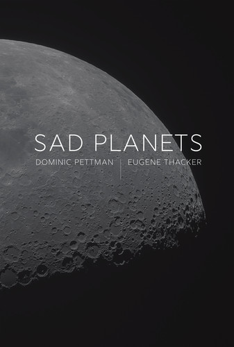 Sad Planets book cover by Dominic Pettman, Eugene Thacker
