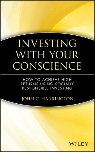 Investing with Your Conscience: How to Achieve High Returns Using Socially Responsible Investing book cover by John C. Harrington