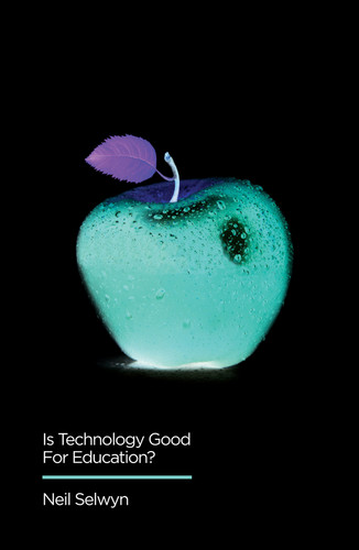 Is Technology Good for Education? (Digital Futures) book cover by Neil Selwyn
