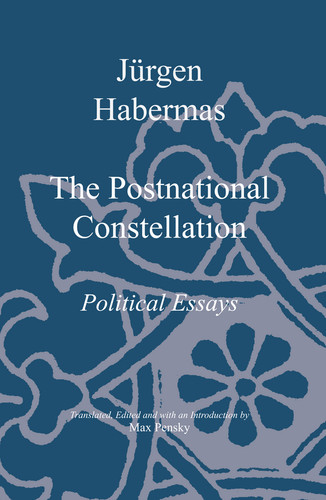 The Postnational Constellation: Political Essays book cover by Jürgen Habermas
