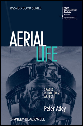 Aerial Life: Spaces, Mobilities, Affects (RGS-IBG Book Series) book cover by Peter Adey